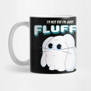 I'm not fat I'm Fluffy Rabbit Mug